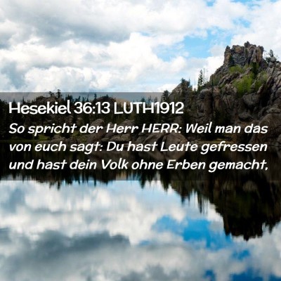 Picture 02 - Hesekiel 36:13 LUTH1912 - So spricht der Herr HERR: Weil man das von euch - Bible Verse Picture