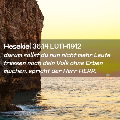 Picture 02 - Hesekiel 36:14 LUTH1912 - darum sollst du nun nicht mehr Leute fressen noch - Bible Verse Picture