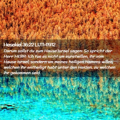 Picture 02 - Hesekiel 36:22 LUTH1912 - Darum sollst du zum Hause Israel sagen: So - Bible Verse Picture
