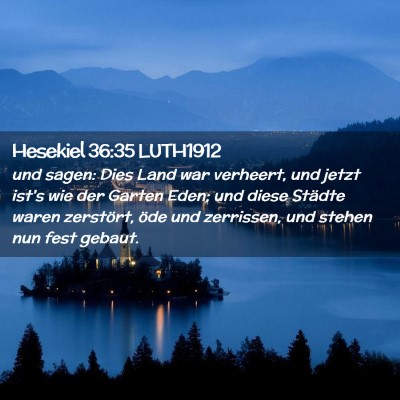 Picture 02 - Hesekiel 36:35 LUTH1912 - und sagen: Dies Land war verheert, und jetzt - Bible Verse Picture