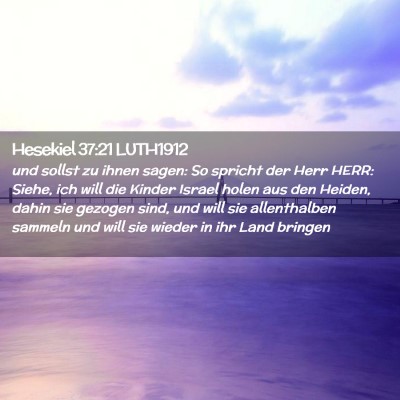 Picture 02 - Hesekiel 37:21 LUTH1912 - und sollst zu ihnen sagen: So spricht der Herr - Bible Verse Picture
