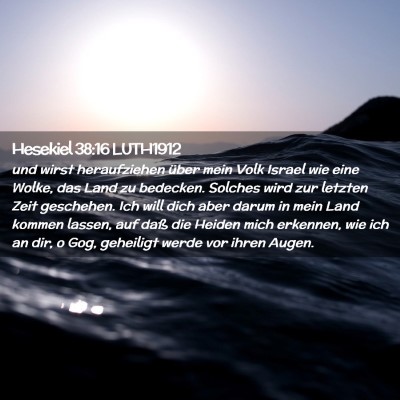 Picture 02 - Hesekiel 38:16 LUTH1912 - und wirst heraufziehen über mein Volk Israel wie - Bible Verse Picture