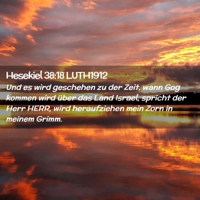 Picture 02 - Hesekiel 38:18 LUTH1912 - Und es wird geschehen zu der Zeit, wann Gog - Bible Verse Picture