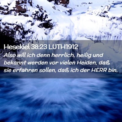 Picture 02 - Hesekiel 38:23 LUTH1912 - Also will ich denn herrlich, heilig und bekannt - Bible Verse Picture