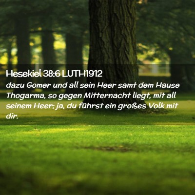 Picture 02 - Hesekiel 38:6 LUTH1912 - dazu Gomer und all sein Heer samt dem Hause - Bible Verse Picture