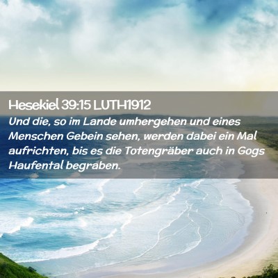 Picture 02 - Hesekiel 39:15 LUTH1912 - Und die, so im Lande umhergehen und eines - Bible Verse Picture