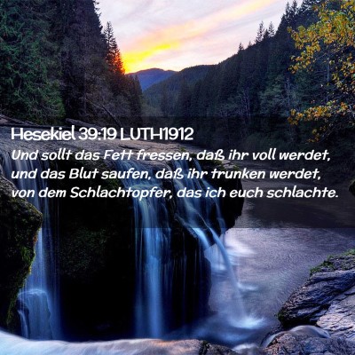 Picture 02 - Hesekiel 39:19 LUTH1912 - Und sollt das Fett fressen, daß ihr voll werdet, - Bible Verse Picture