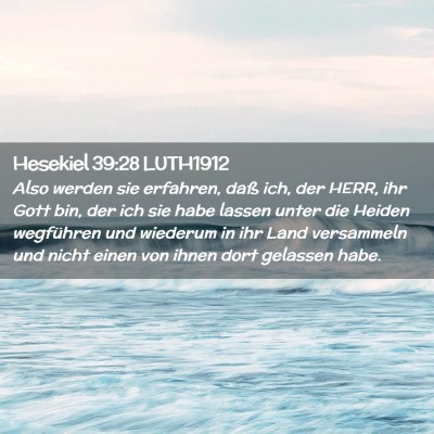 Picture 02 - Hesekiel 39:28 LUTH1912 - Also werden sie erfahren, daß ich, der HERR, ihr - Bible Verse Picture