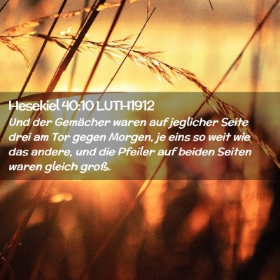 Picture 02 - Hesekiel 40:10 LUTH1912 - Und der Gemächer waren auf jeglicher Seite drei - Bible Verse Picture