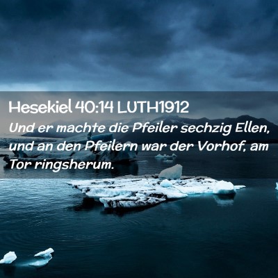 Picture 02 - Hesekiel 40:14 LUTH1912 - Und er machte die Pfeiler sechzig Ellen, und an - Bible Verse Picture
