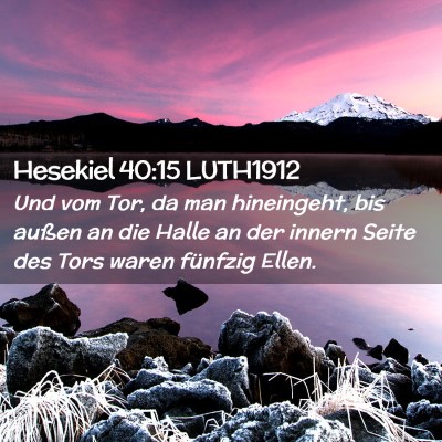 Picture 02 - Hesekiel 40:15 LUTH1912 - Und vom Tor, da man hineingeht, bis außen an die - Bible Verse Picture