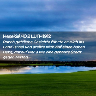 Picture 02 - Hesekiel 40:2 LUTH1912 - Durch göttliche Gesichte führte er mich ins - Bible Verse Picture