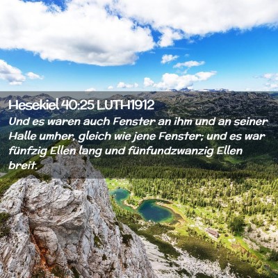 Picture 02 - Hesekiel 40:25 LUTH1912 - Und es waren auch Fenster an ihm und an seiner - Bible Verse Picture