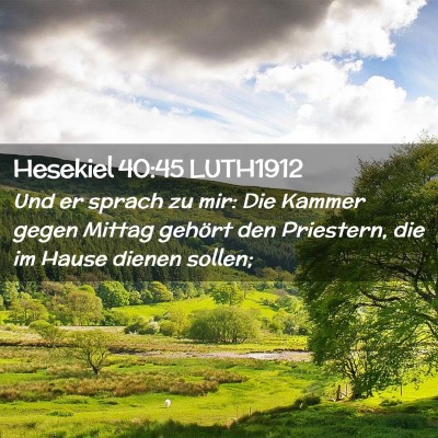 Picture 02 - Hesekiel 40:45 LUTH1912 - Und er sprach zu mir: Die Kammer gegen Mittag - Bible Verse Picture