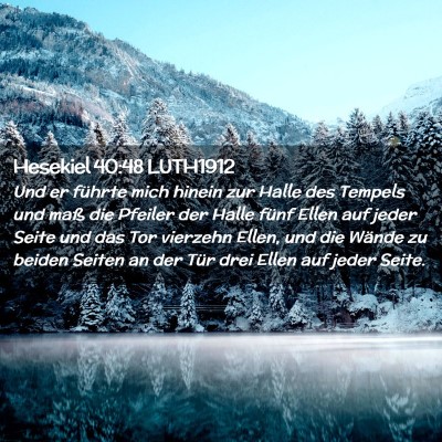 Picture 02 - Hesekiel 40:48 LUTH1912 - Und er führte mich hinein zur Halle des Tempels - Bible Verse Picture