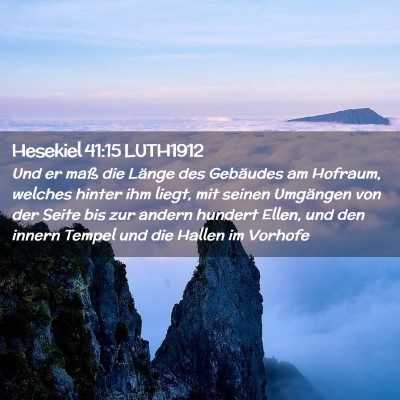 Picture 02 - Hesekiel 41:15 LUTH1912 - Und er maß die Länge des Gebäudes am Hofraum, - Bible Verse Picture