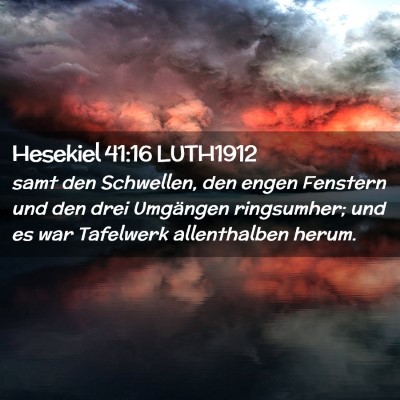 Picture 02 - Hesekiel 41:16 LUTH1912 - samt den Schwellen, den engen Fenstern und den - Bible Verse Picture