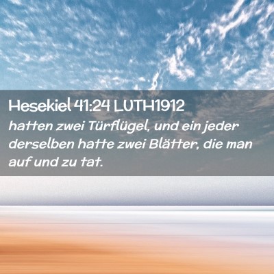 Picture 02 - Hesekiel 41:24 LUTH1912 - hatten zwei Türflügel, und ein jeder derselben - Bible Verse Picture
