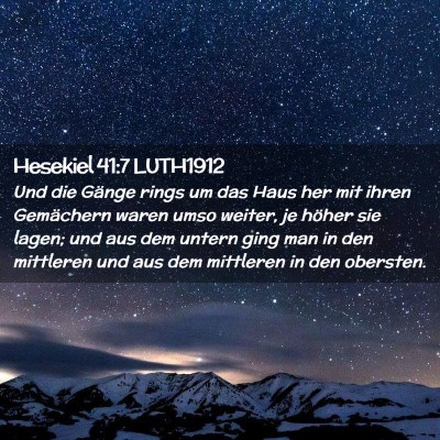 Picture 02 - Hesekiel 41:7 LUTH1912 - Und die Gänge rings um das Haus her mit ihren - Bible Verse Picture