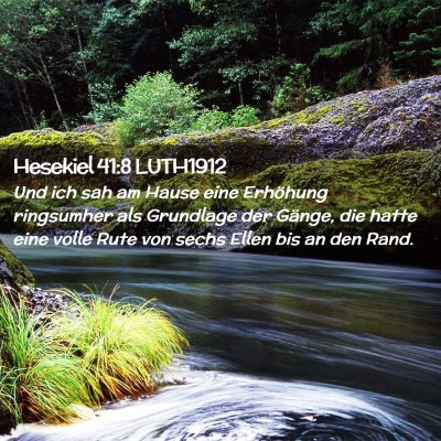 Picture 02 - Hesekiel 41:8 LUTH1912 - Und ich sah am Hause eine Erhöhung ringsumher - Bible Verse Picture