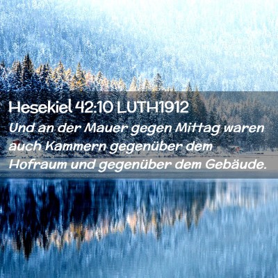 Picture 02 - Hesekiel 42:10 LUTH1912 - Und an der Mauer gegen Mittag waren auch Kammern - Bible Verse Picture