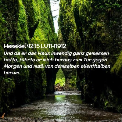 Picture 02 - Hesekiel 42:15 LUTH1912 - Und da er das Haus inwendig ganz gemessen hatte, - Bible Verse Picture