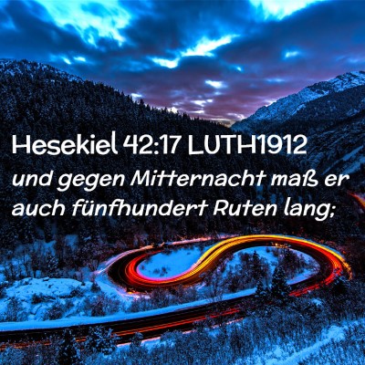Picture 02 - Hesekiel 42:17 LUTH1912 - und gegen Mitternacht maß er auch fünfhundert - Bible Verse Picture