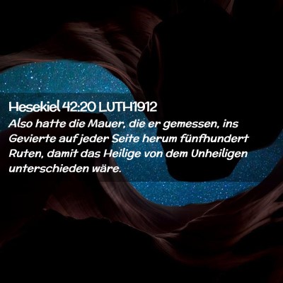 Picture 02 - Hesekiel 42:20 LUTH1912 - Also hatte die Mauer, die er gemessen, ins - Bible Verse Picture