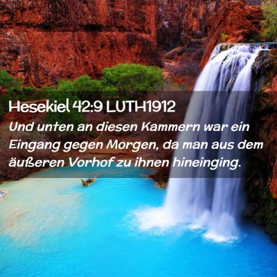 Picture 02 - Hesekiel 42:9 LUTH1912 - Und unten an diesen Kammern war ein Eingang gegen - Bible Verse Picture