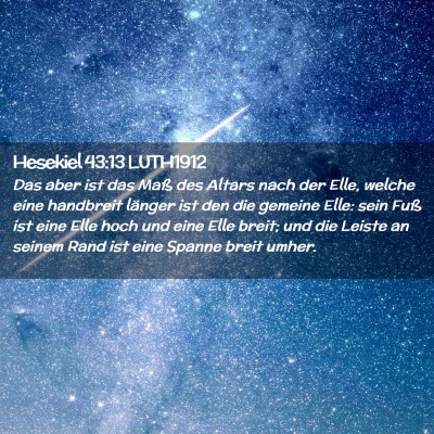Picture 02 - Hesekiel 43:13 LUTH1912 - Das aber ist das Maß des Altars nach der Elle, - Bible Verse Picture
