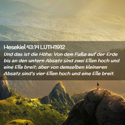 Picture 02 - Hesekiel 43:14 LUTH1912 - Und das ist die Höhe: Von dem Fuße auf der Erde - Bible Verse Picture
