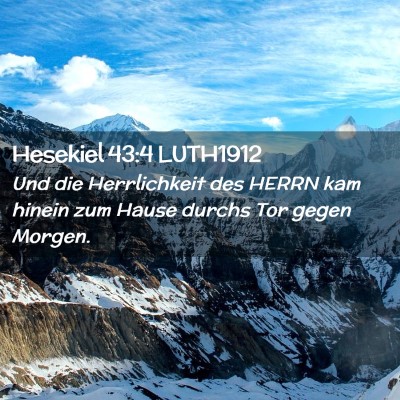 Picture 02 - Hesekiel 43:4 LUTH1912 - Und die Herrlichkeit des HERRN kam hinein zum - Bible Verse Picture