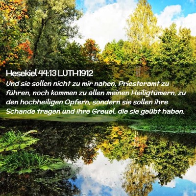 Picture 02 - Hesekiel 44:13 LUTH1912 - Und sie sollen nicht zu mir nahen, Priesteramt zu - Bible Verse Picture