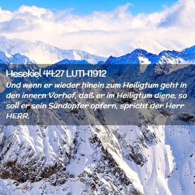 Picture 02 - Hesekiel 44:27 LUTH1912 - Und wenn er wieder hinein zum Heiligtum geht in - Bible Verse Picture