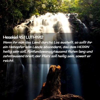 Picture 02 - Hesekiel 45:1 LUTH1912 - Wenn ihr nun das Land durchs Los austeilt, so - Bible Verse Picture