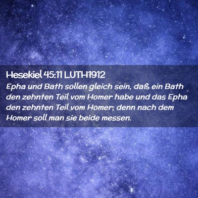 Picture 02 - Hesekiel 45:11 LUTH1912 - Epha und Bath sollen gleich sein, daß ein Bath - Bible Verse Picture