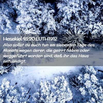 Picture 02 - Hesekiel 45:20 LUTH1912 - Also sollst du auch tun am siebenten Tage des - Bible Verse Picture
