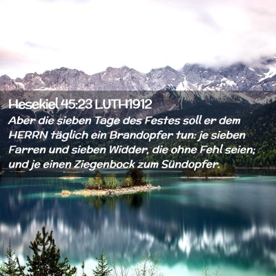 Picture 02 - Hesekiel 45:23 LUTH1912 - Aber die sieben Tage des Festes soll er dem HERRN - Bible Verse Picture