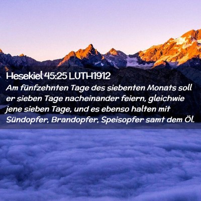 Picture 02 - Hesekiel 45:25 LUTH1912 - Am fünfzehnten Tage des siebenten Monats soll er - Bible Verse Picture