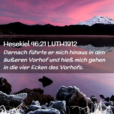Picture 02 - Hesekiel 46:21 LUTH1912 - Darnach führte er mich hinaus in den äußeren - Bible Verse Picture