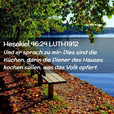 Picture 02 - Hesekiel 46:24 LUTH1912 - Und er sprach zu mir: Dies sind die Küchen, - Bible Verse Picture