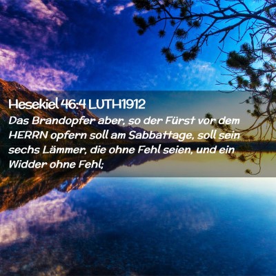 Picture 02 - Hesekiel 46:4 LUTH1912 - Das Brandopfer aber, so der Fürst vor dem HERRN - Bible Verse Picture
