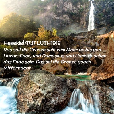 Picture 02 - Hesekiel 47:17 LUTH1912 - Das soll die Grenze sein vom Meer an bis gen - Bible Verse Picture