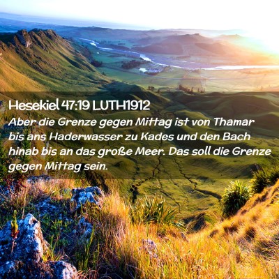 Picture 02 - Hesekiel 47:19 LUTH1912 - Aber die Grenze gegen Mittag ist von Thamar bis - Bible Verse Picture