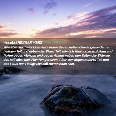 Picture 02 - Hesekiel 48:21 LUTH1912 - Was aber noch übrig ist auf beiden Seiten neben - Bible Verse Picture