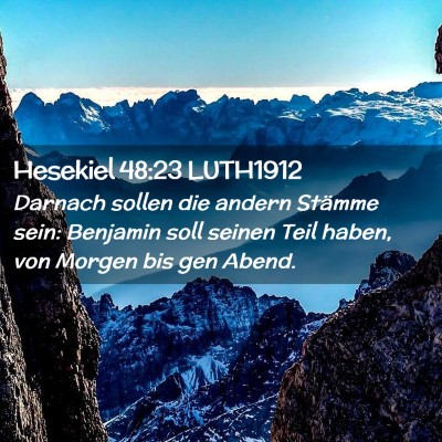 Picture 02 - Hesekiel 48:23 LUTH1912 - Darnach sollen die andern Stämme sein: Benjamin - Bible Verse Picture