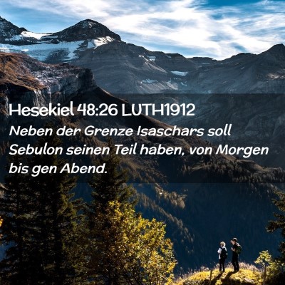 Picture 02 - Hesekiel 48:26 LUTH1912 - Neben der Grenze Isaschars soll Sebulon seinen - Bible Verse Picture