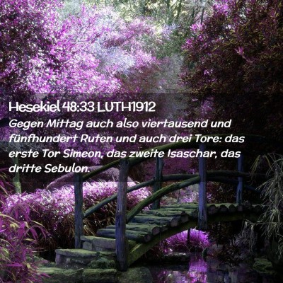 Picture 02 - Hesekiel 48:33 LUTH1912 - Gegen Mittag auch also viertausend und - Bible Verse Picture