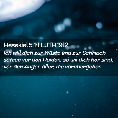 Picture 02 - Hesekiel 5:14 LUTH1912 - Ich will dich zur Wüste und zur Schmach setzen - Bible Verse Picture