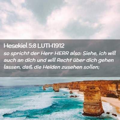 Picture 02 - Hesekiel 5:8 LUTH1912 - so spricht der Herr HERR also: Siehe, ich will - Bible Verse Picture